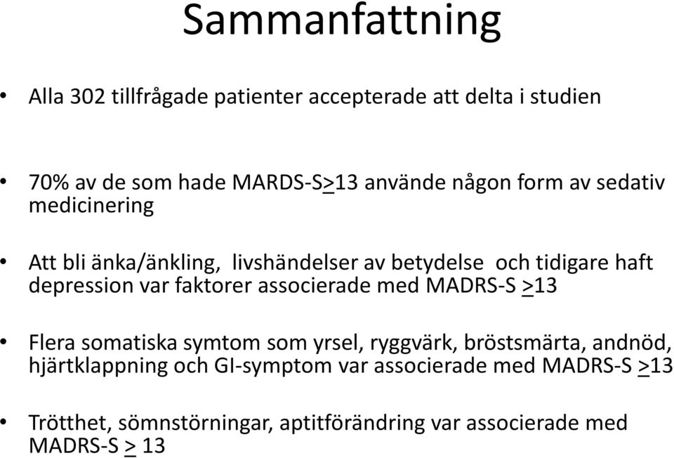 faktorer associerade med MADRS-S >13 Flera somatiska symtom som yrsel, ryggvärk, bröstsmärta, andnöd, hjärtklappning