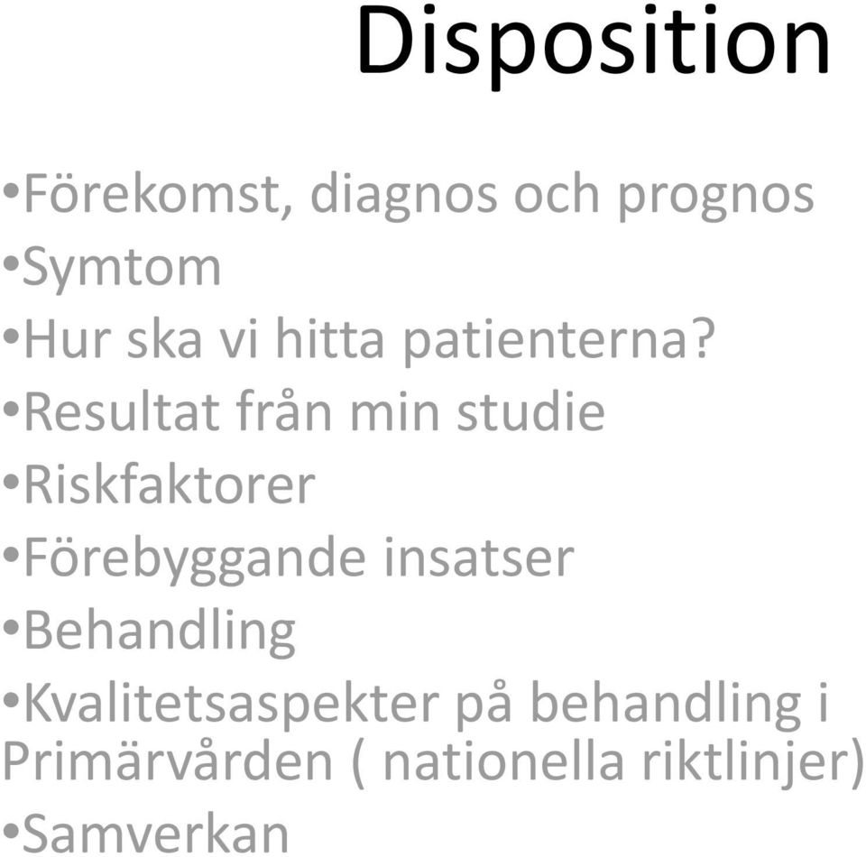 Resultat från min studie Riskfaktorer Förebyggande