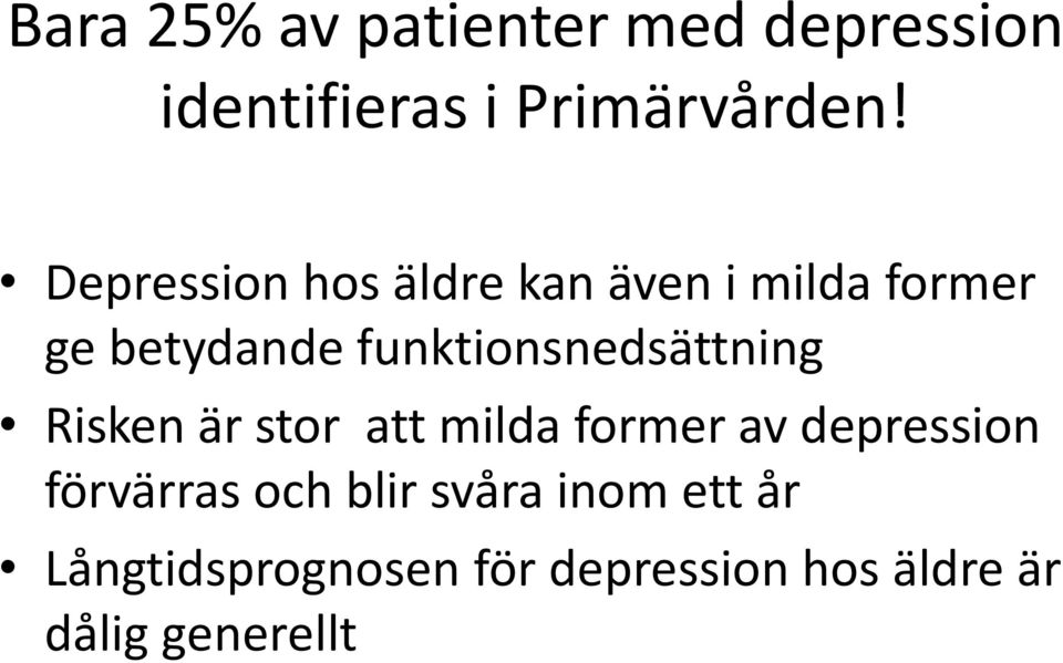 funktionsnedsättning Risken är stor att milda former av depression