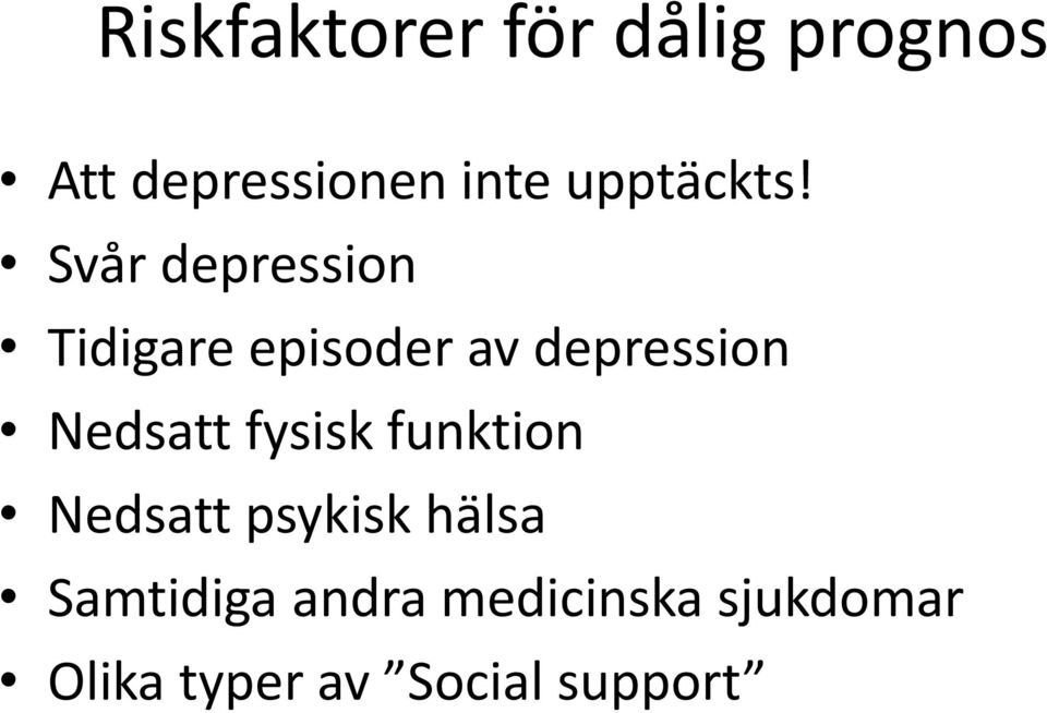 Svår depression Tidigare episoder av depression Nedsatt