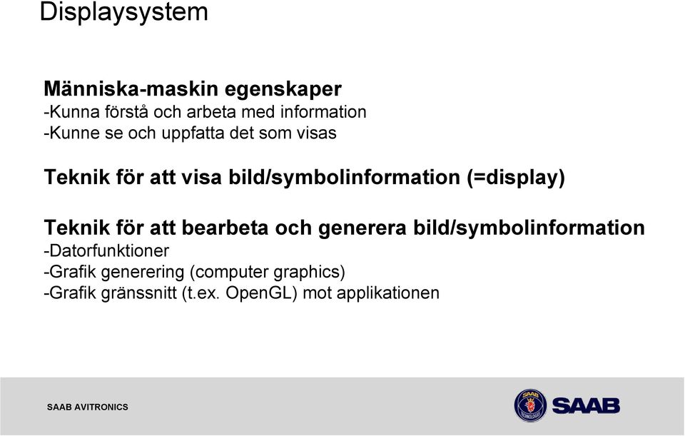 (=display) Teknik för att bearbeta och generera bild/symbolinformation