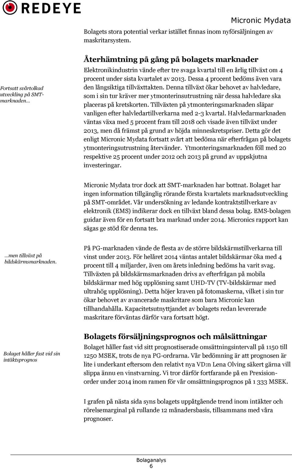 av 2013. Dessa 4 procent bedöms även vara den långsiktiga tillväxttakten.