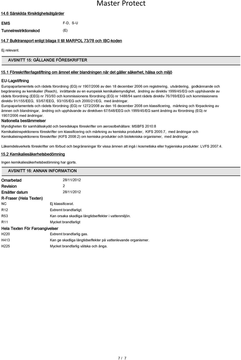 registrering, utvärdering, godkännande och begränsning av kemikalier (Reach), inrättande av en europeisk kemikaliemyndighet, ändring av direktiv 1999/45/EG och upphävande av rådets förordning (EEG)