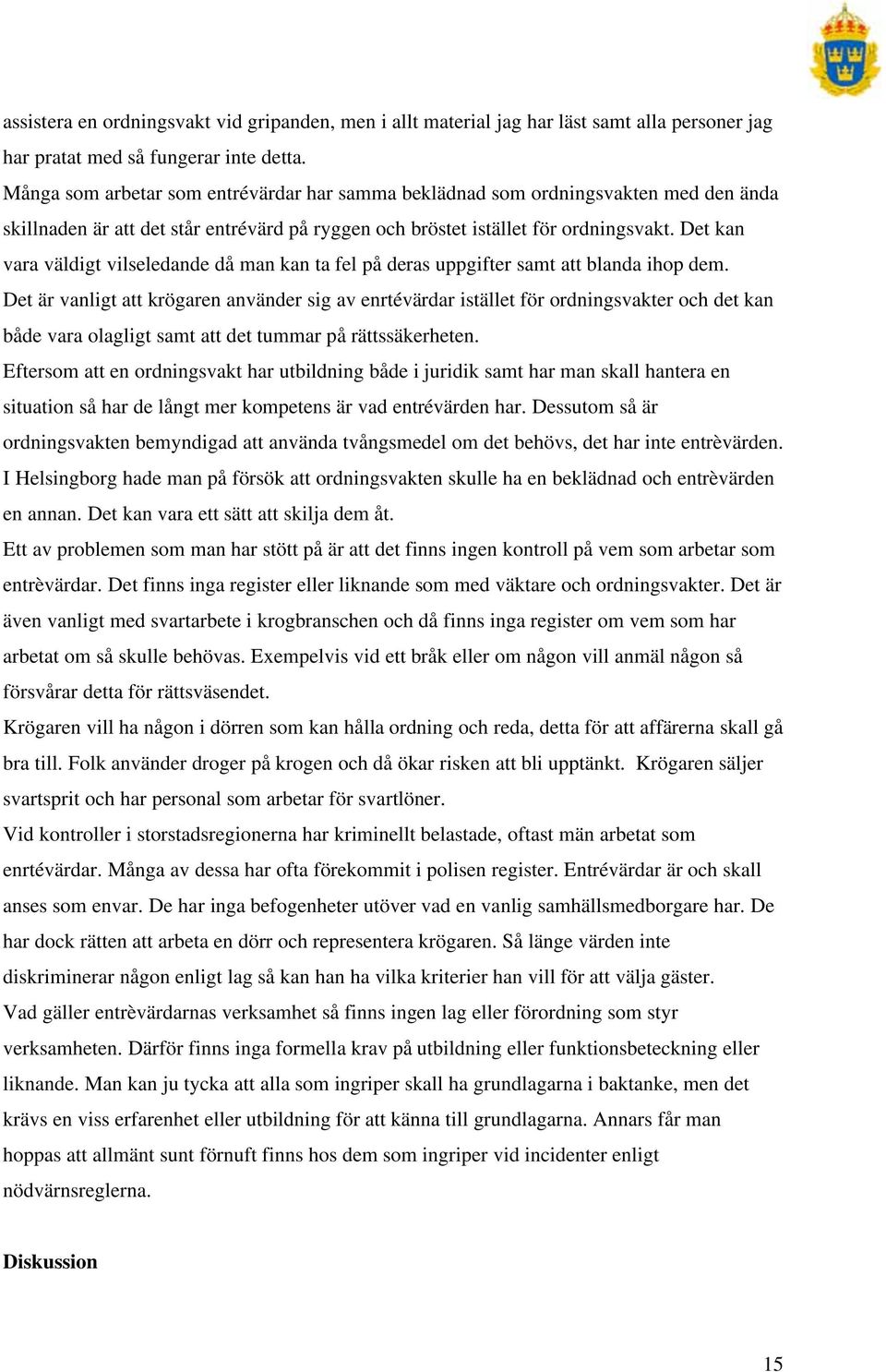 Det kan vara väldigt vilseledande då man kan ta fel på deras uppgifter samt att blanda ihop dem.