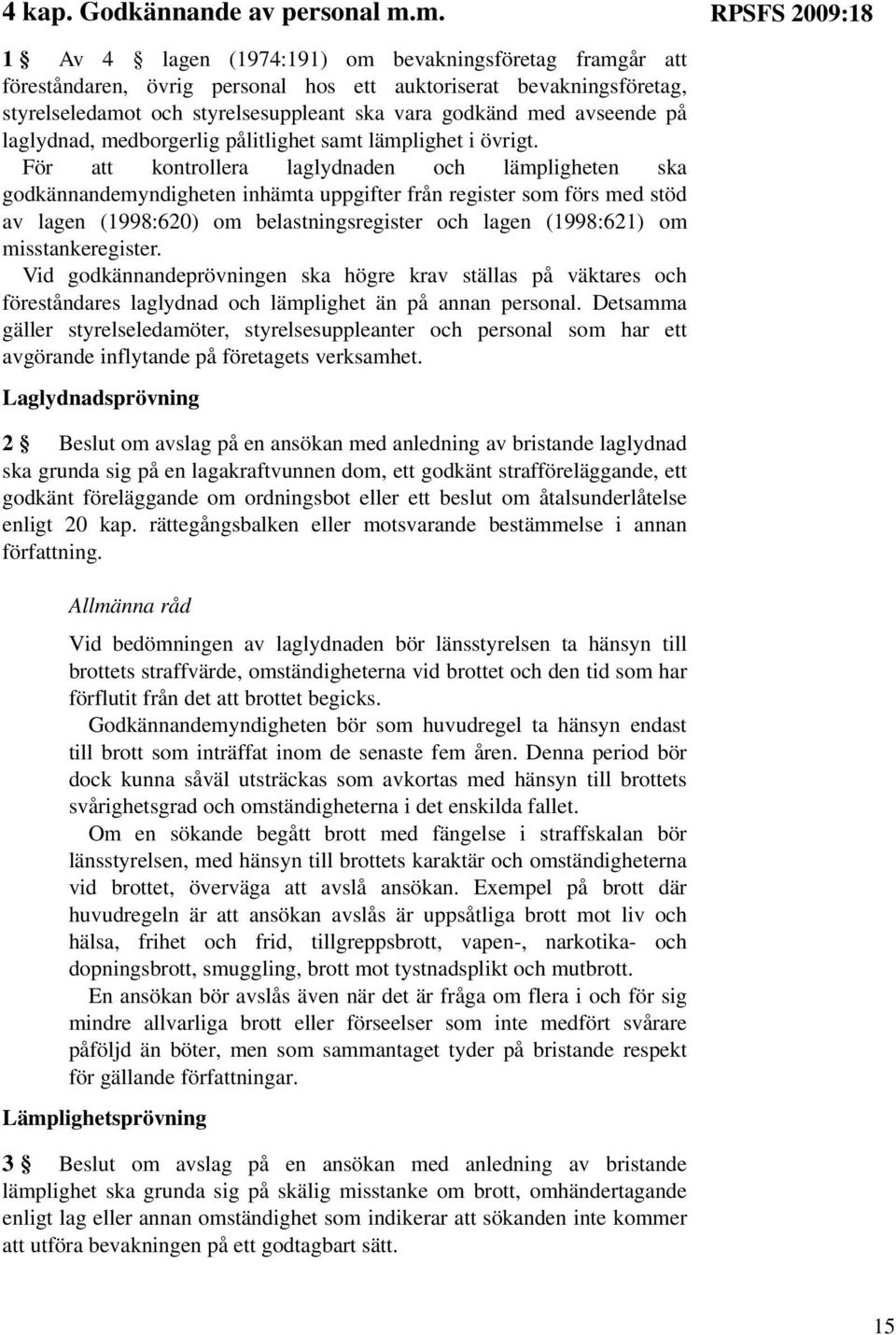 med avseende på laglydnad, medborgerlig pålitlighet samt lämplighet i övrigt.