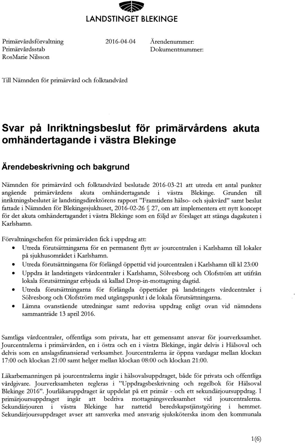 primärvårdens akuta omhändertagande i västra Blekinge.