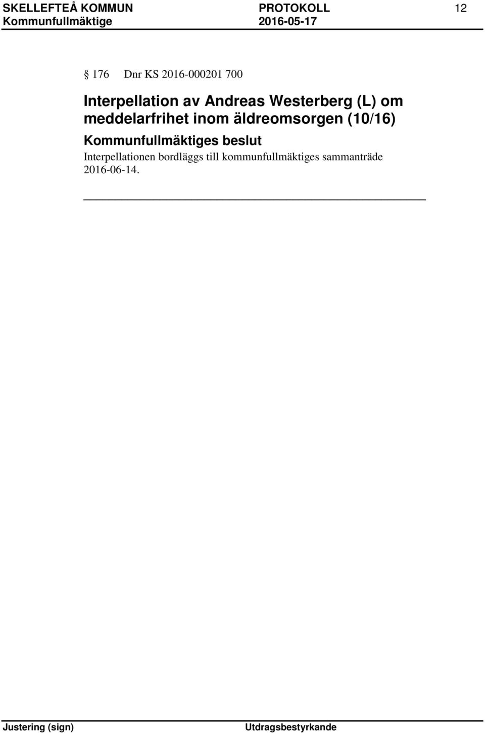 inom äldreomsorgen (10/16) Kommunfullmäktiges beslut