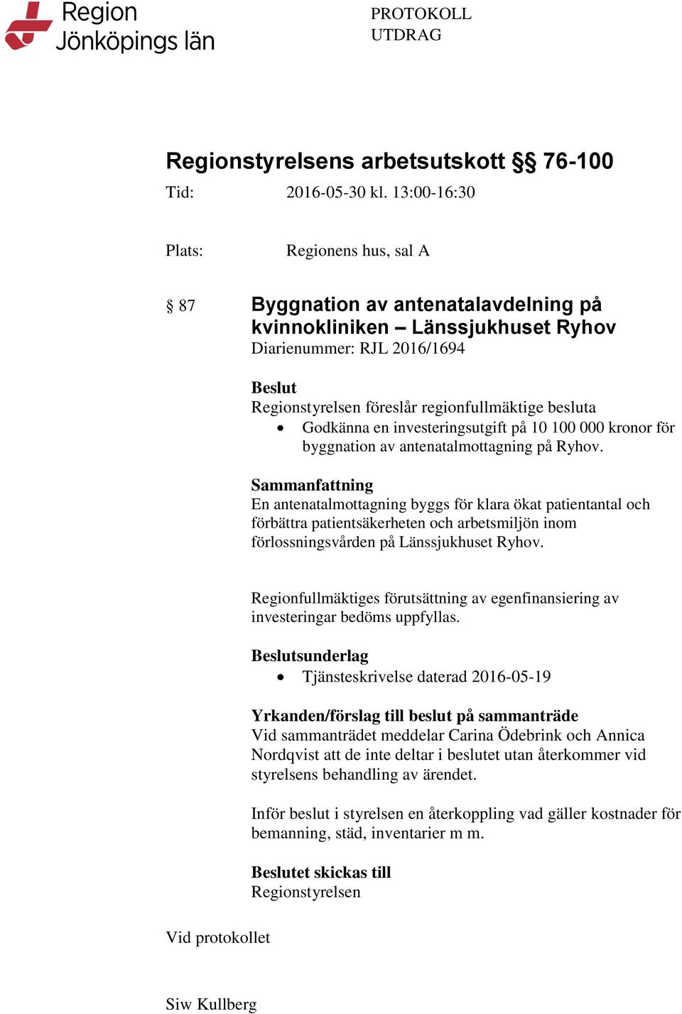 Godkänna en investeringsutgift på 10 100 000 kronor för byggnation av antenatalmottagning på Ryhov.