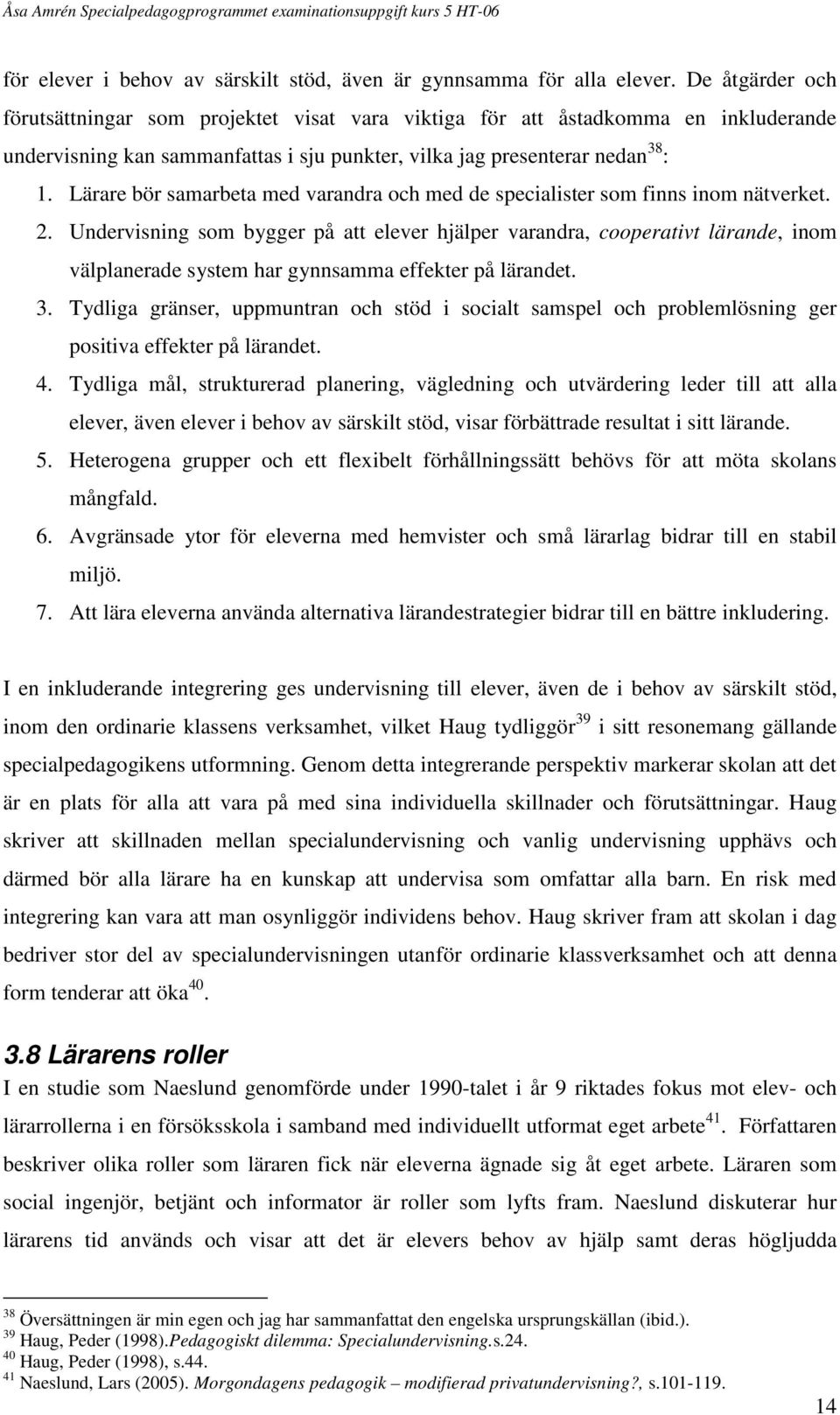 Lärare bör samarbeta med varandra och med de specialister som finns inom nätverket. 2.