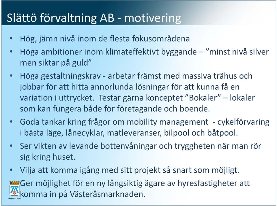 Testar gärna konceptet Bokaler lokaler som kan fungera både för företagande och boende.