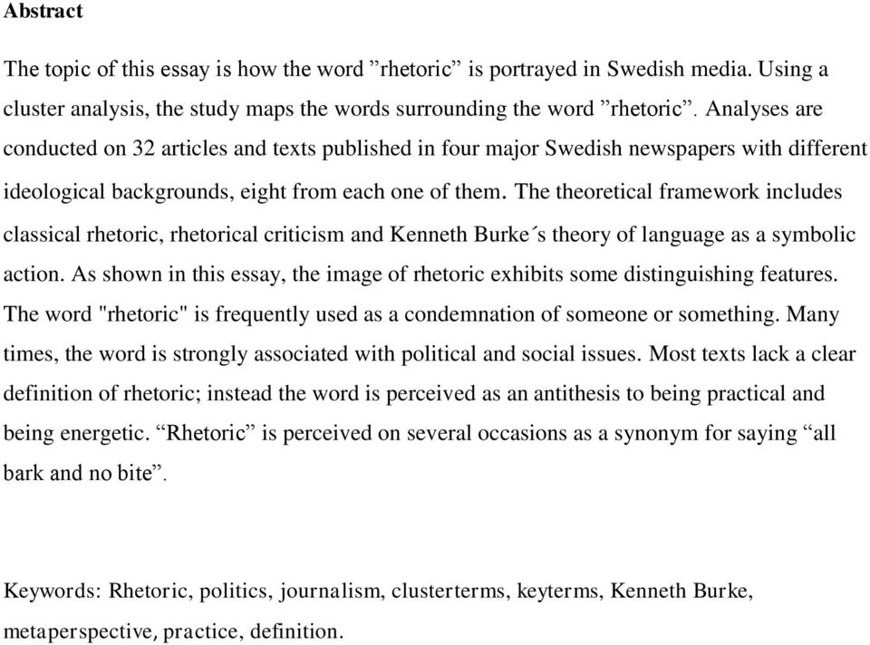 The theoretical framework includes classical rhetoric, rhetorical criticism and Kenneth Burke s theory of language as a symbolic action.