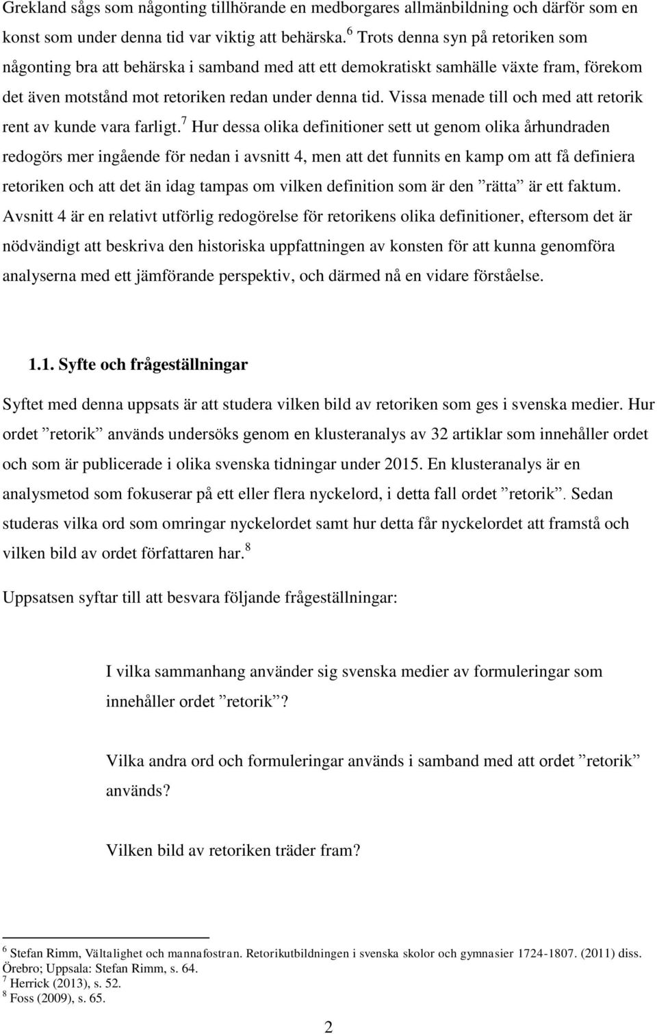 Vissa menade till och med att retorik rent av kunde vara farligt.