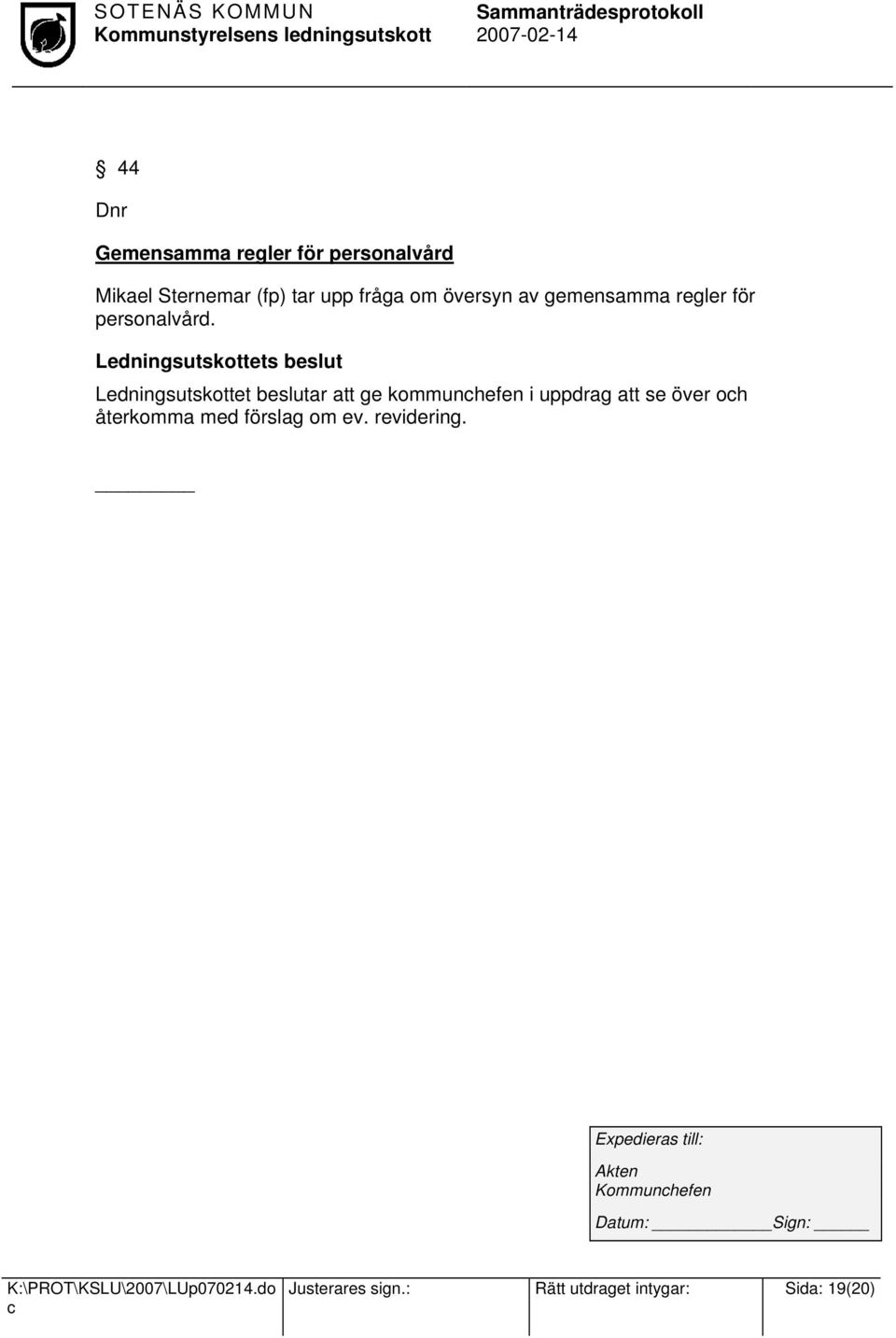 Ledningsutskottet beslutar att ge kommunhefen i uppdrag att se över oh