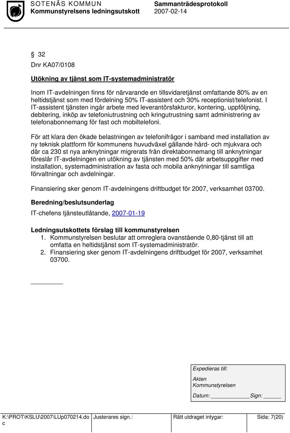I IT-assistent tjänsten ingår arbete med leverantörsfakturor, kontering, uppföljning, debitering, inköp av telefoniutrustning oh kringutrustning samt administrering av telefonabonnemang för fast oh