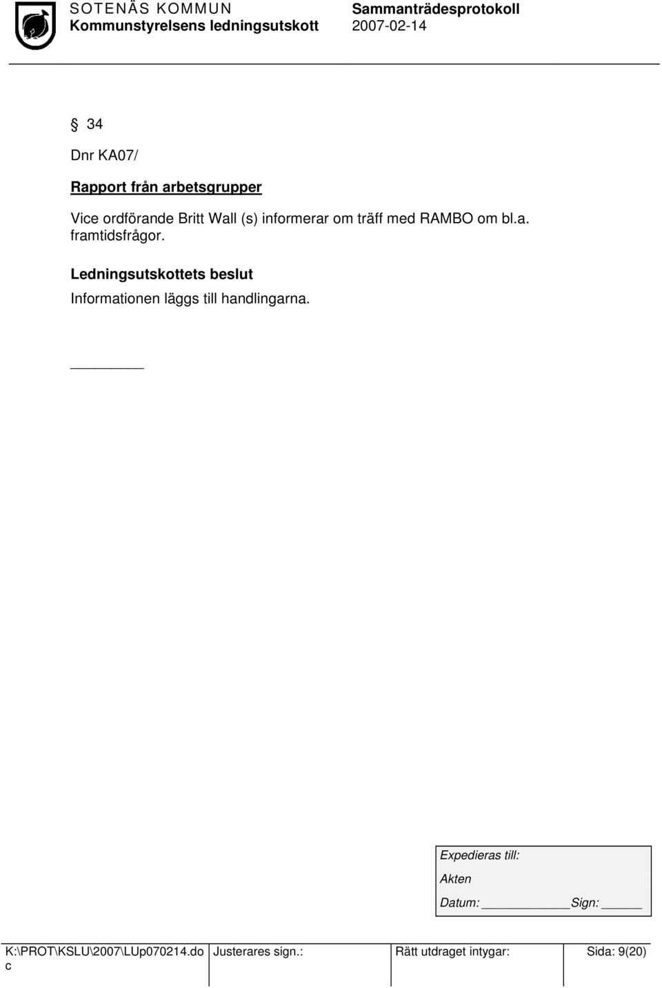 Informationen läggs till handlingarna.