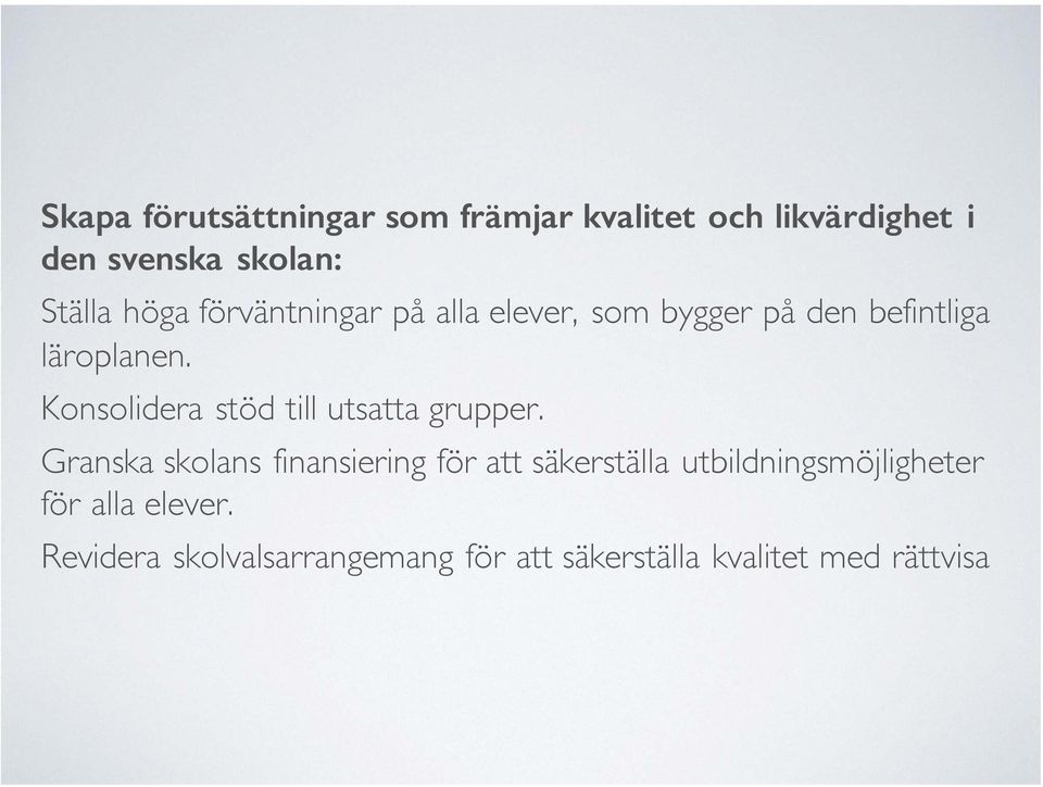 Konsolidera stöd till utsatta grupper.