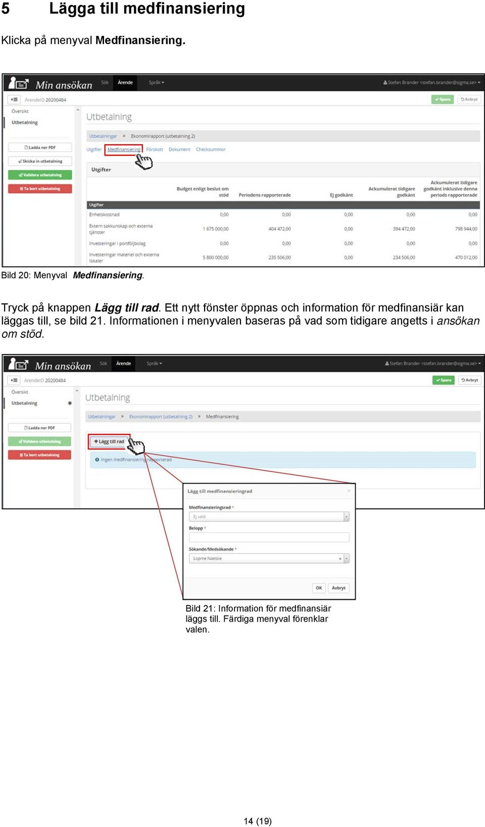 Ett nytt fönster öppnas och information för medfinansiär kan läggas till, se bild 21.