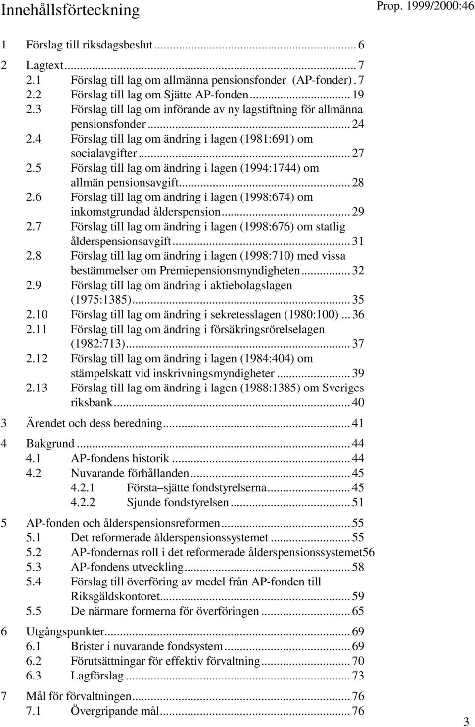 5 Förslag till lag om ändring i lagen (1994:1744) om allmän pensionsavgift... 28 2.6 Förslag till lag om ändring i lagen (1998:674) om inkomstgrundad ålderspension... 29 2.