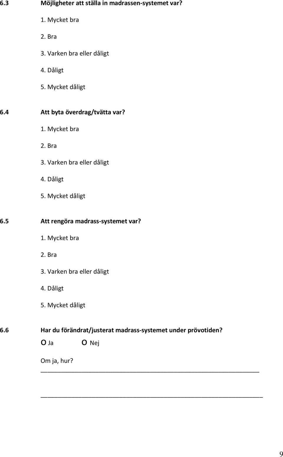 6.6 Har du förändrat/justerat madrass-systemet