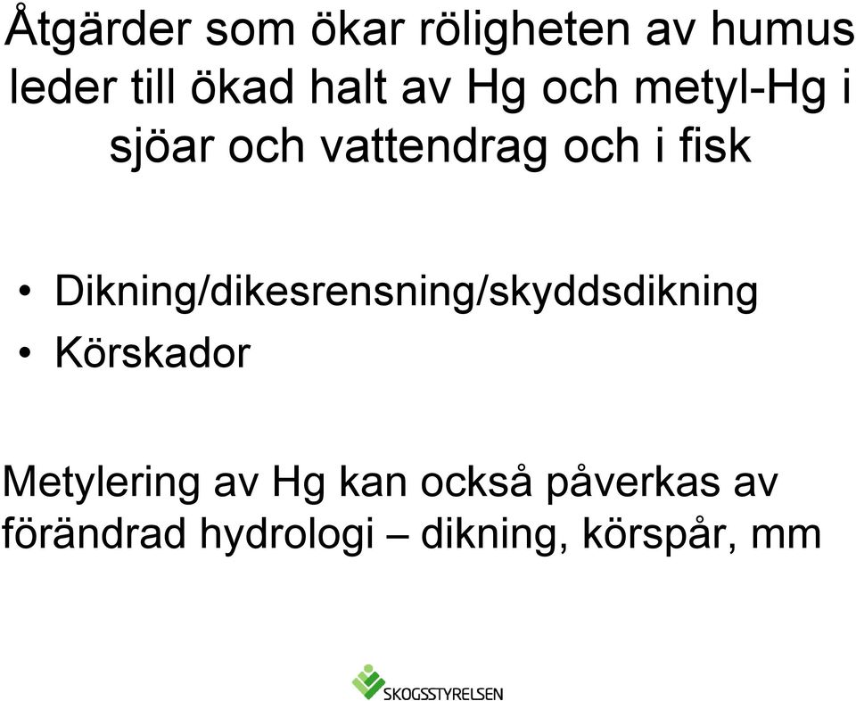 Dikning/dikesrensning/skyddsdikning Körskador Metylering av