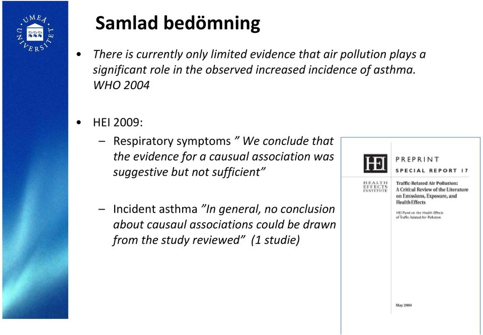 WHO 2004 HEI 2009: Respiratory symptoms We conclude that the evidence for a causual association was