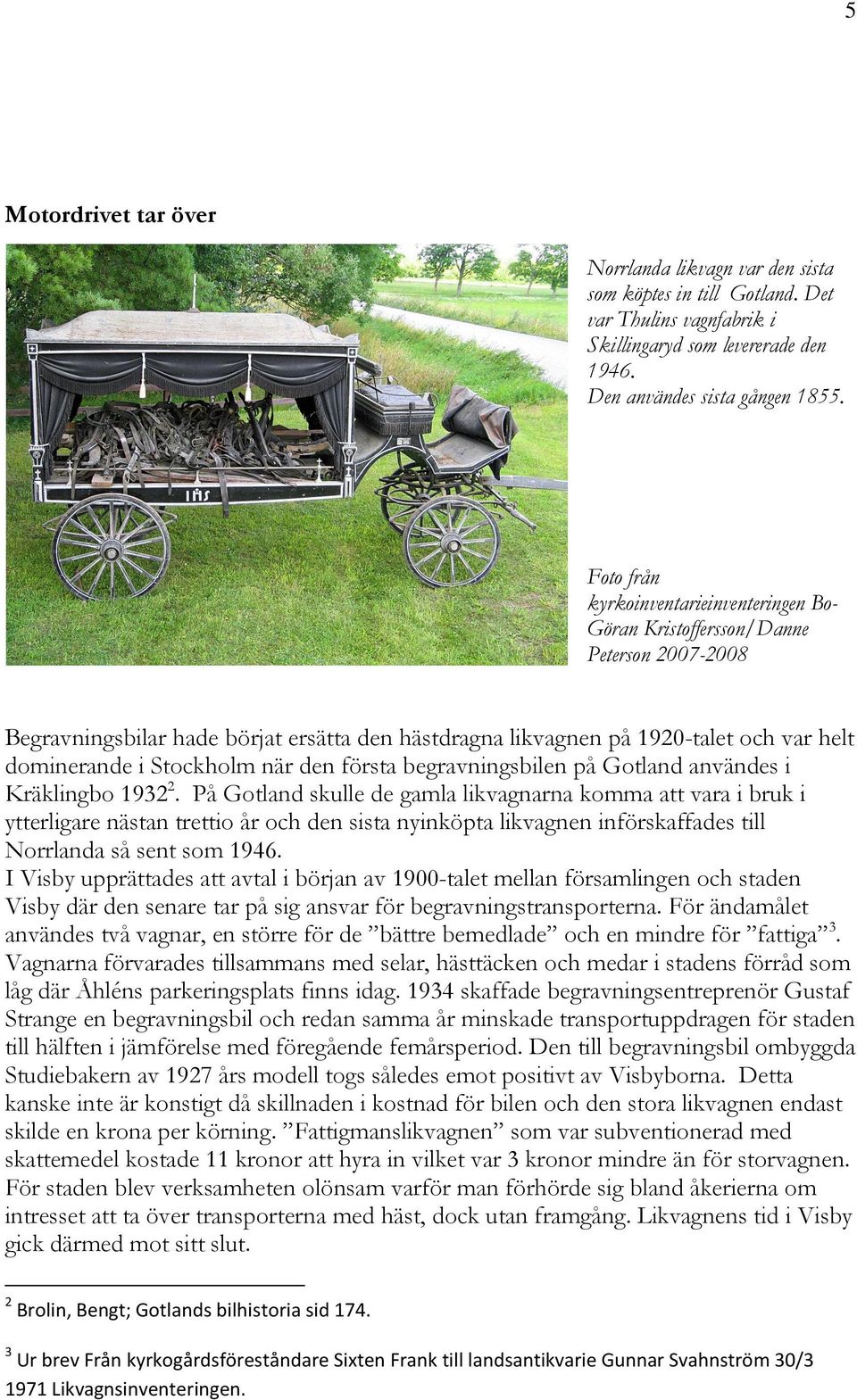 Stockholm när den första begravningsbilen på Gotland användes i Kräklingbo 1932 2.