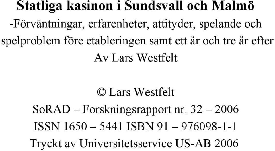 Lars Westfelt Lars Westfelt SoRAD Forskningsrapport nr.