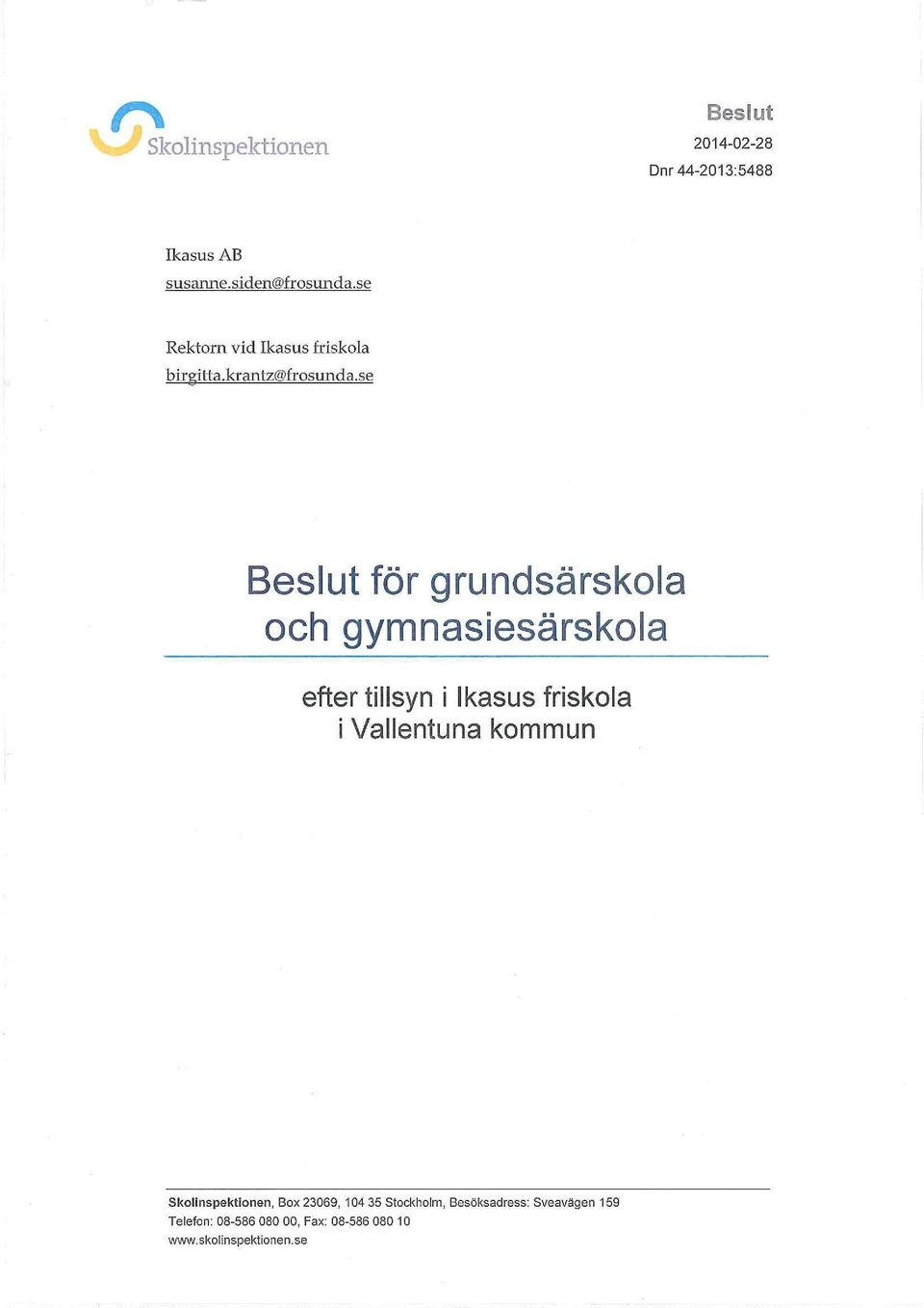 se Beslut för grundsärskola och gymnasiesärskola efter tillsyn i Ikasus friskola i