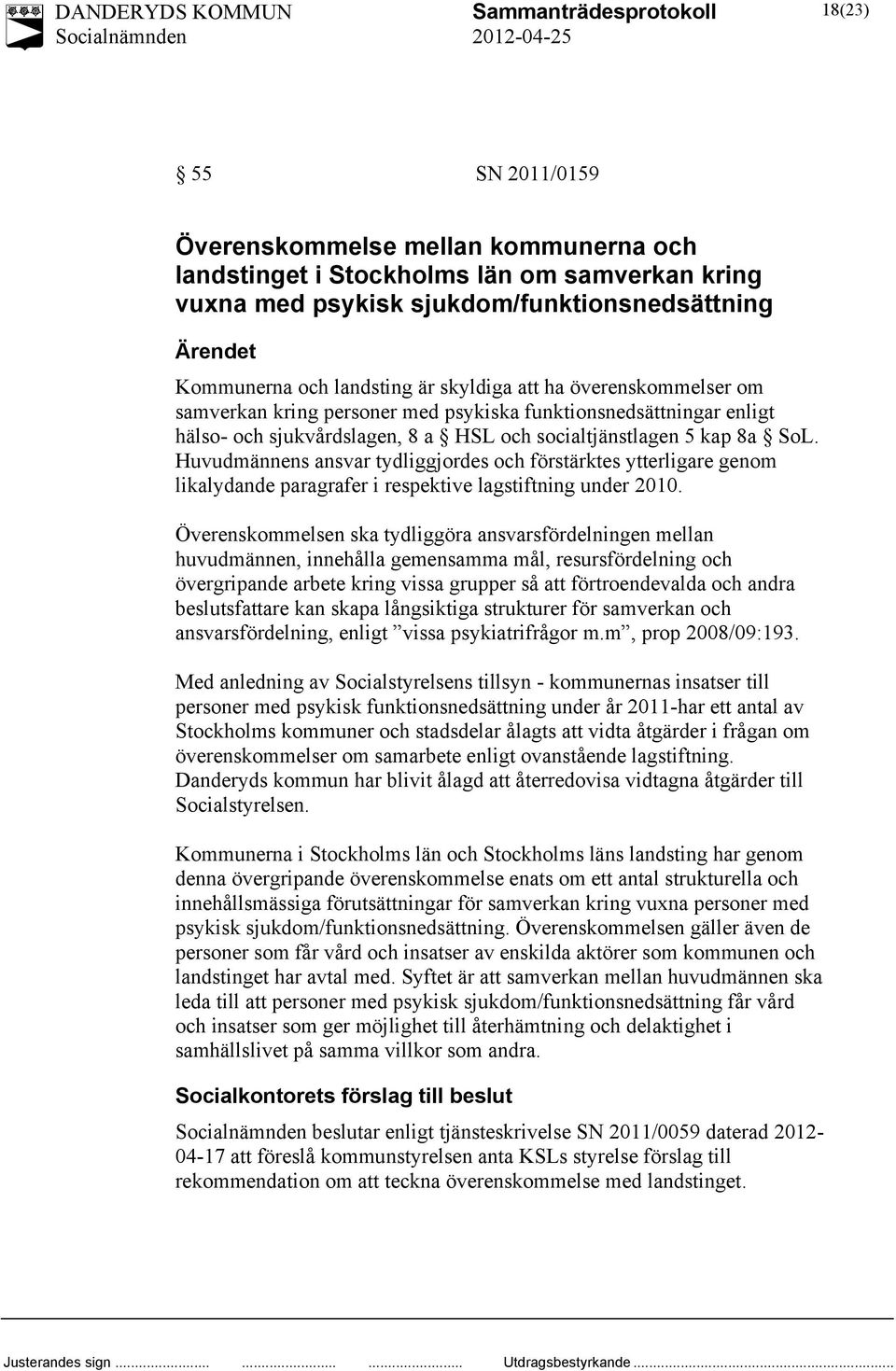 Huvudmännens ansvar tydliggjordes och förstärktes ytterligare genom likalydande paragrafer i respektive lagstiftning under 2010.