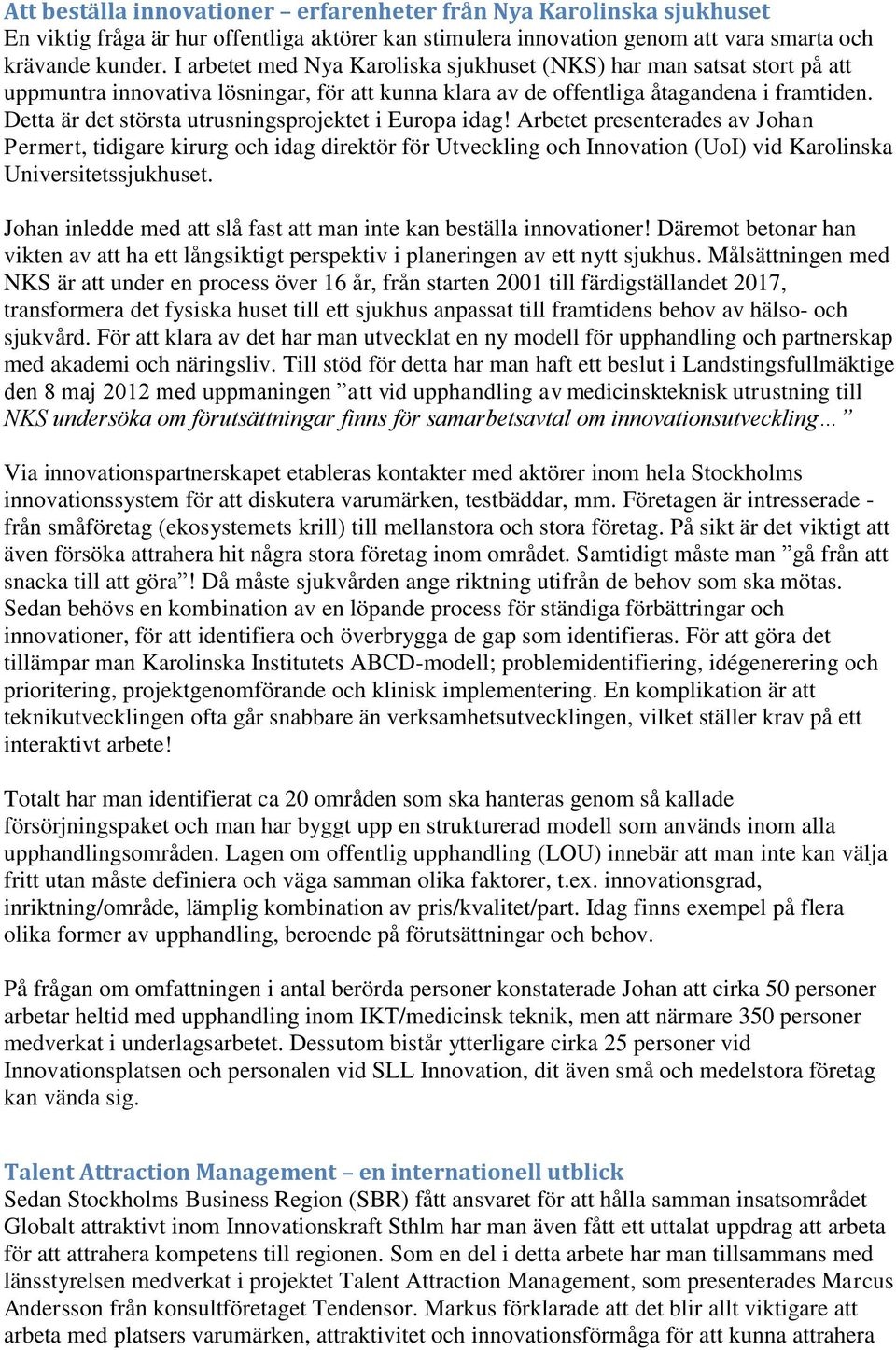 Detta är det största utrusningsprojektet i Europa idag!