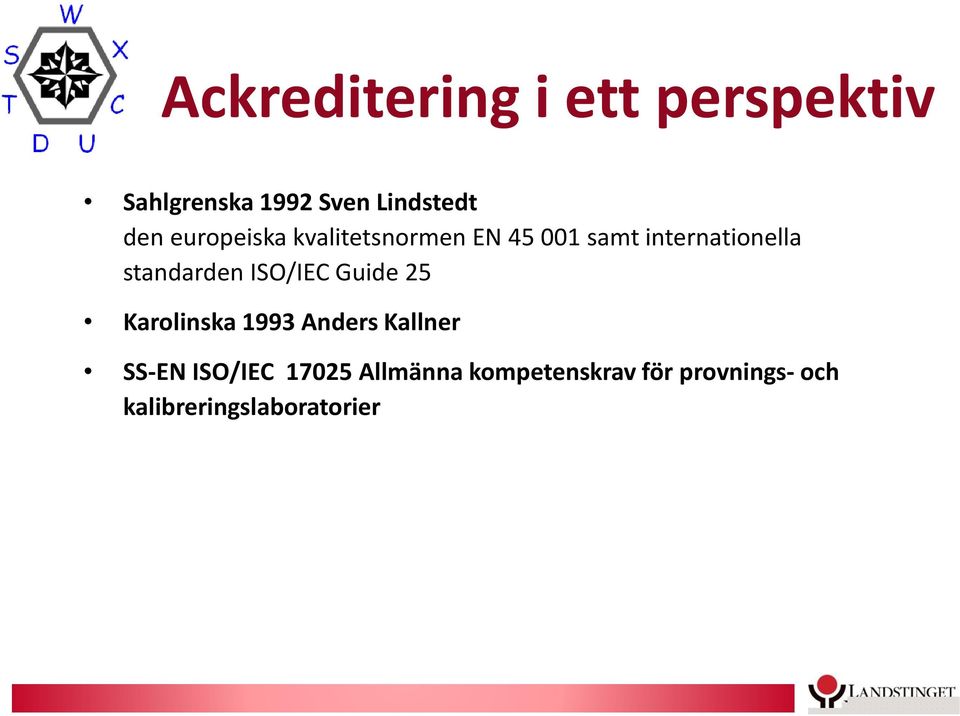 standarden ISO/IEC Guide 25 Karolinska 1993 Anders Kallner SS-EN