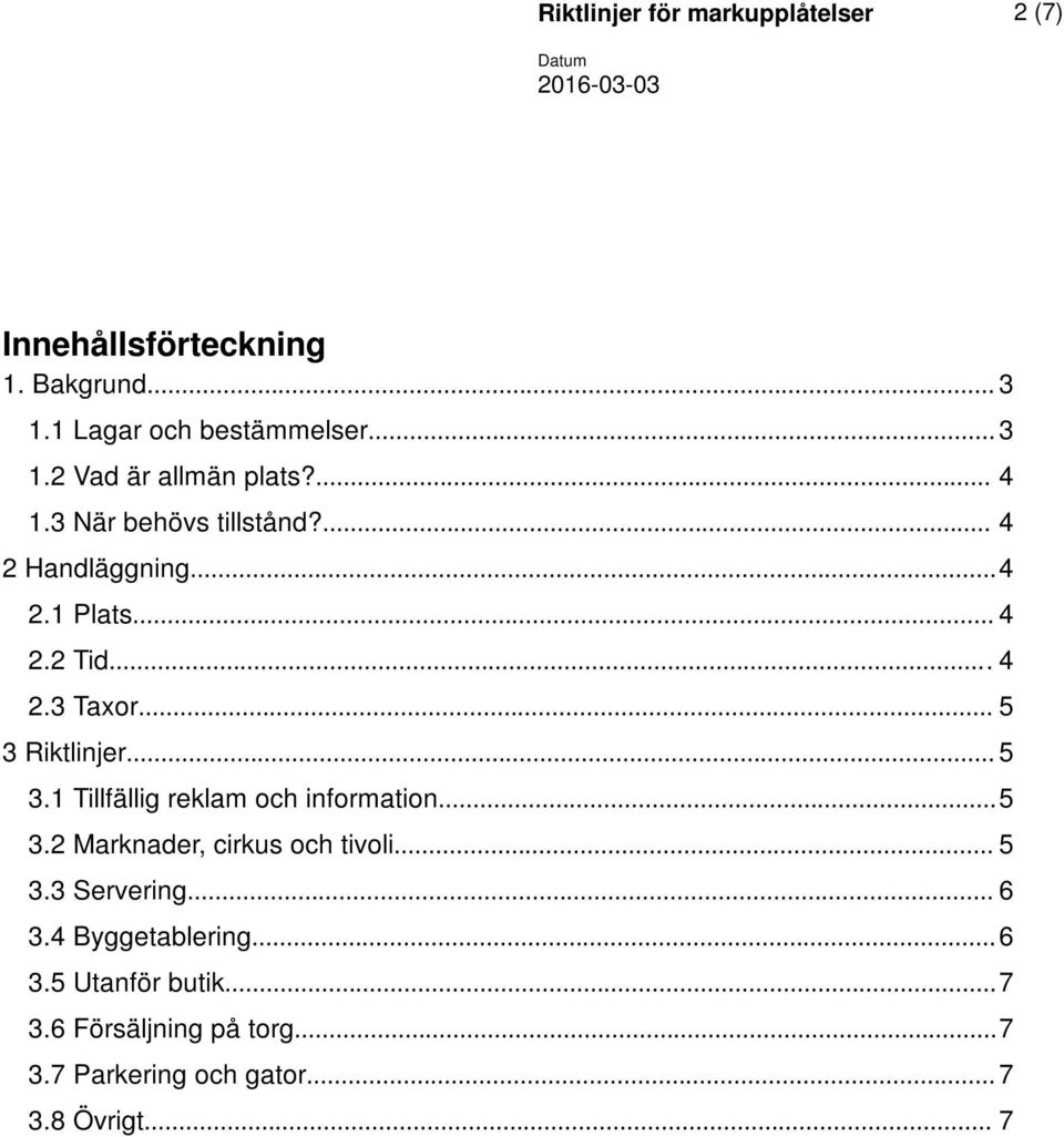 .. 5 3.1 Tillfällig reklam och information...5 3.2 Marknader, cirkus och tivoli... 5 3.3 Servering... 6 3.