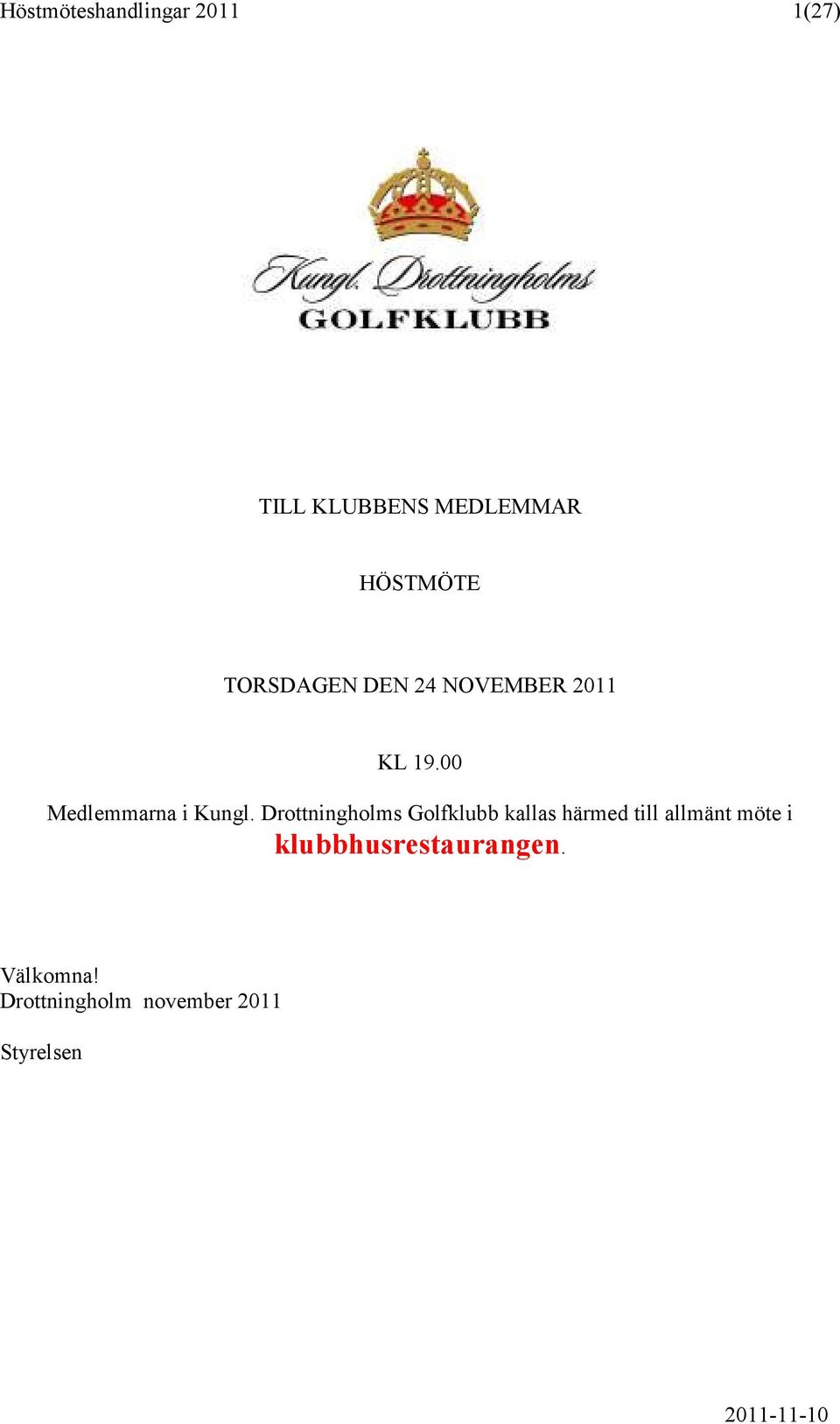 Drottningholms Golfklubb kallas härmed till allmänt möte i