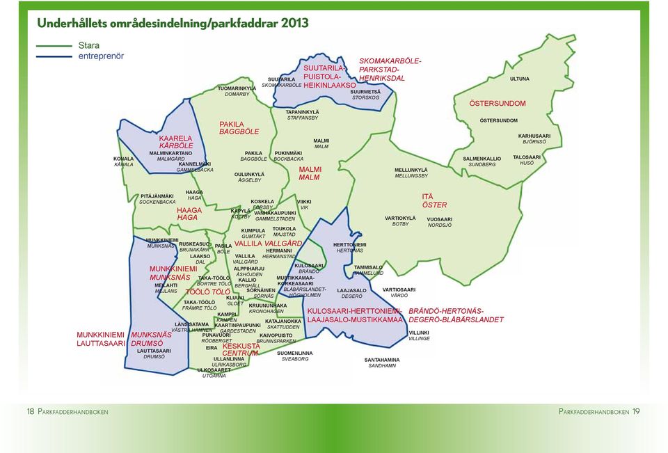 MALMGÅRD KANNELMÄKI GAMMELBACKA PAKILA BAGGBÖLE OULUNKYLÄ ÅGGELBY TUOMARINKYLÄ DOMARBY TAPANINKYLÄ STAFFANSBY MELLUNKYLÄ MELLUNGSBY SALMENKALLIO SUNDBERG KARHUSAARI BJÖRNSÖ TALOSAARI HUSÖ VUOSAARI