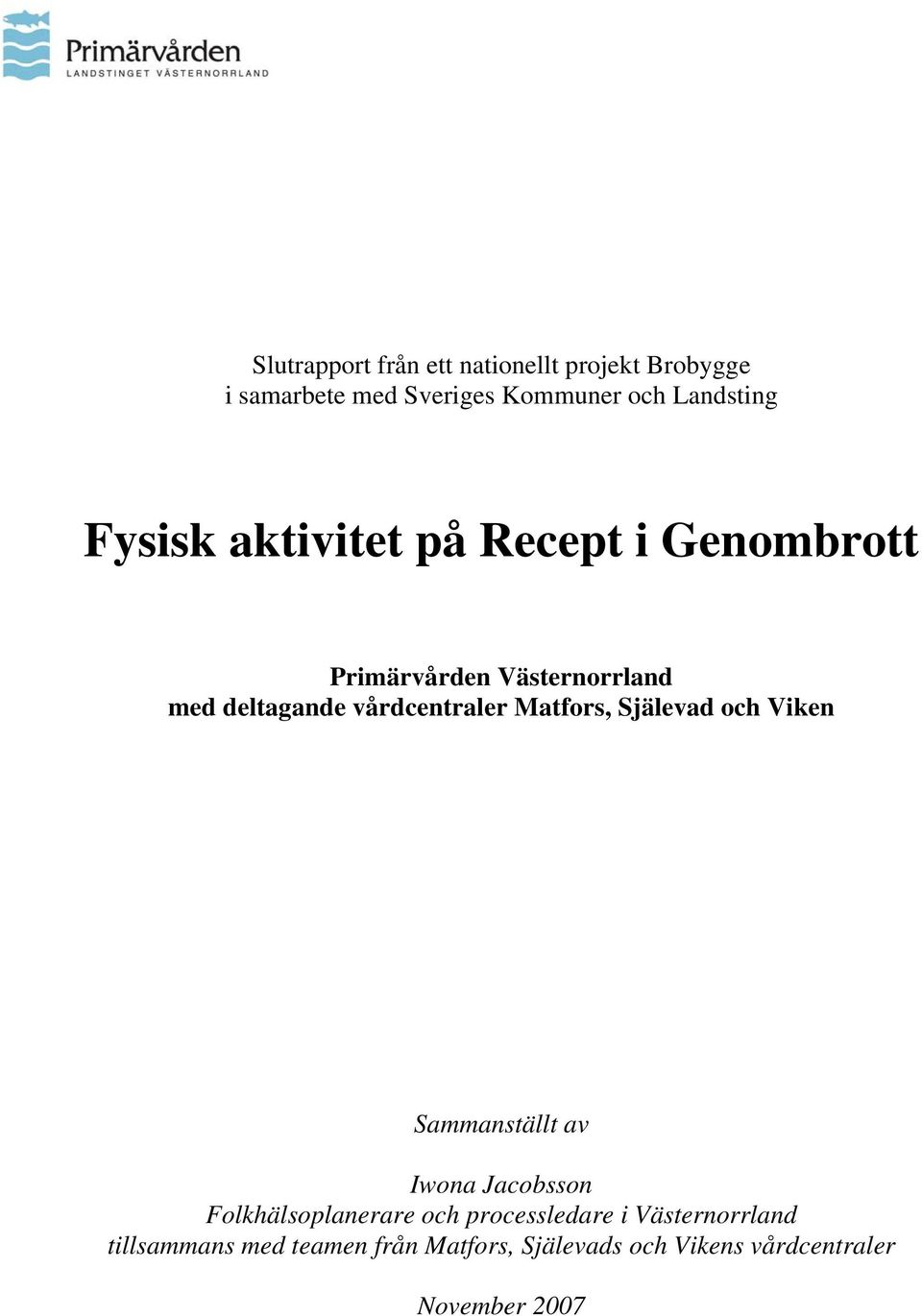 Matfors, Själevad och Viken Sammanställt av Iwona Jacobsson Folkhälsoplanerare och processledare i