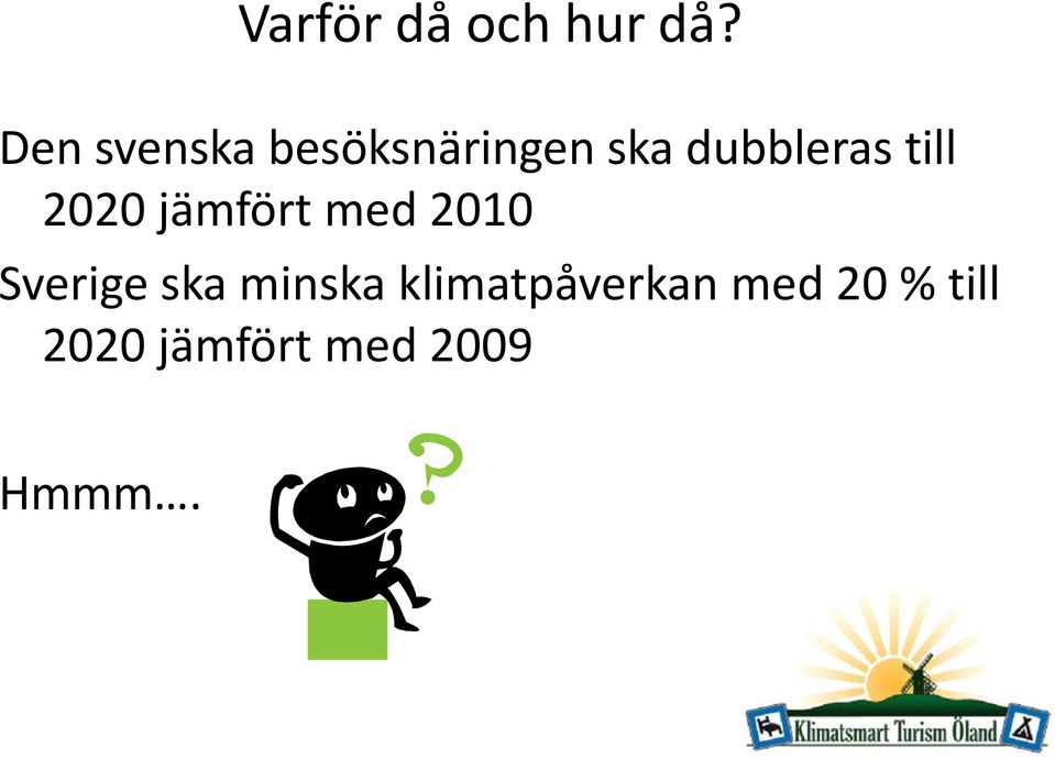 till 2020 jämfört med 2010 Sverige ska
