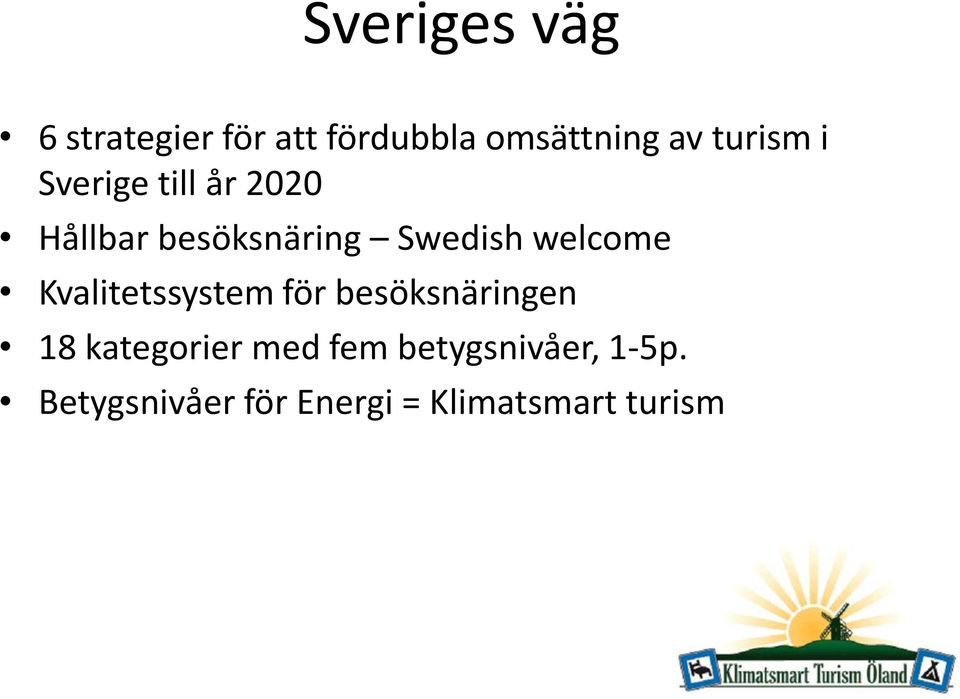 welcome Kvalitetssystem för besöksnäringen 18 kategorier med
