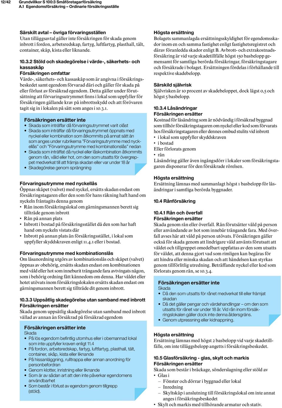 luftfartyg, plasthall, tält, container, skåp, kista eller liknande. 10.3.