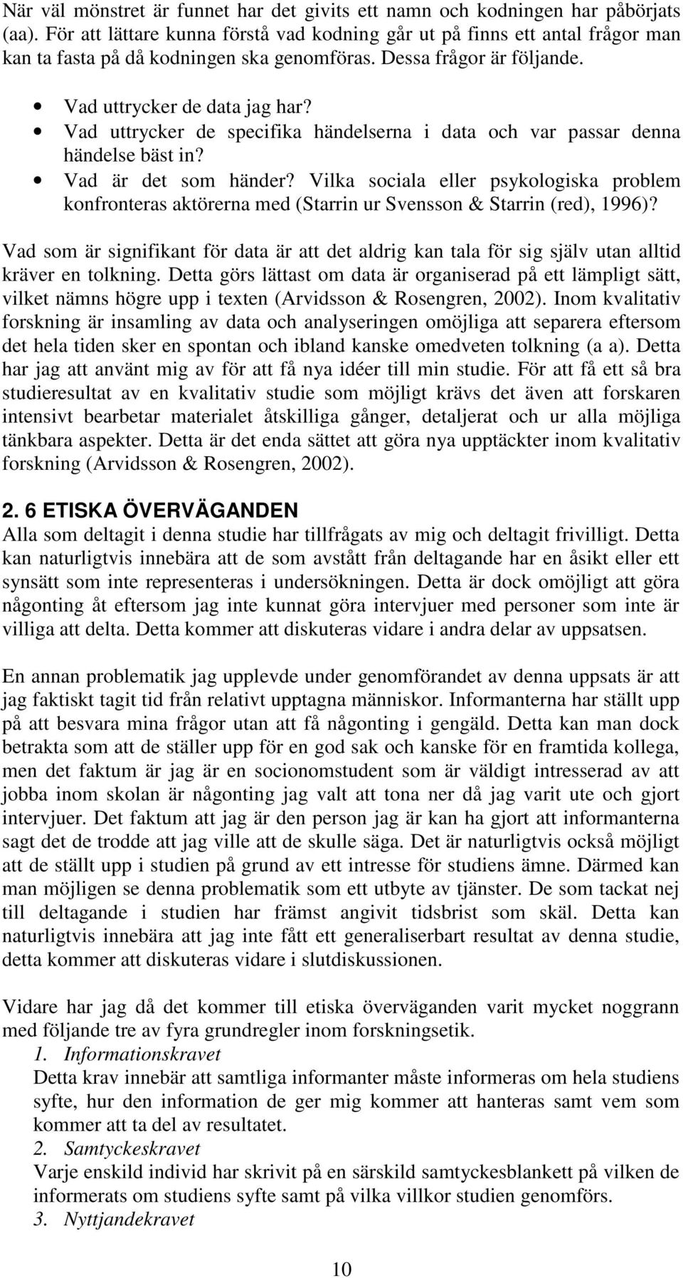 Vad uttrycker de specifika händelserna i data och var passar denna händelse bäst in? Vad är det som händer?