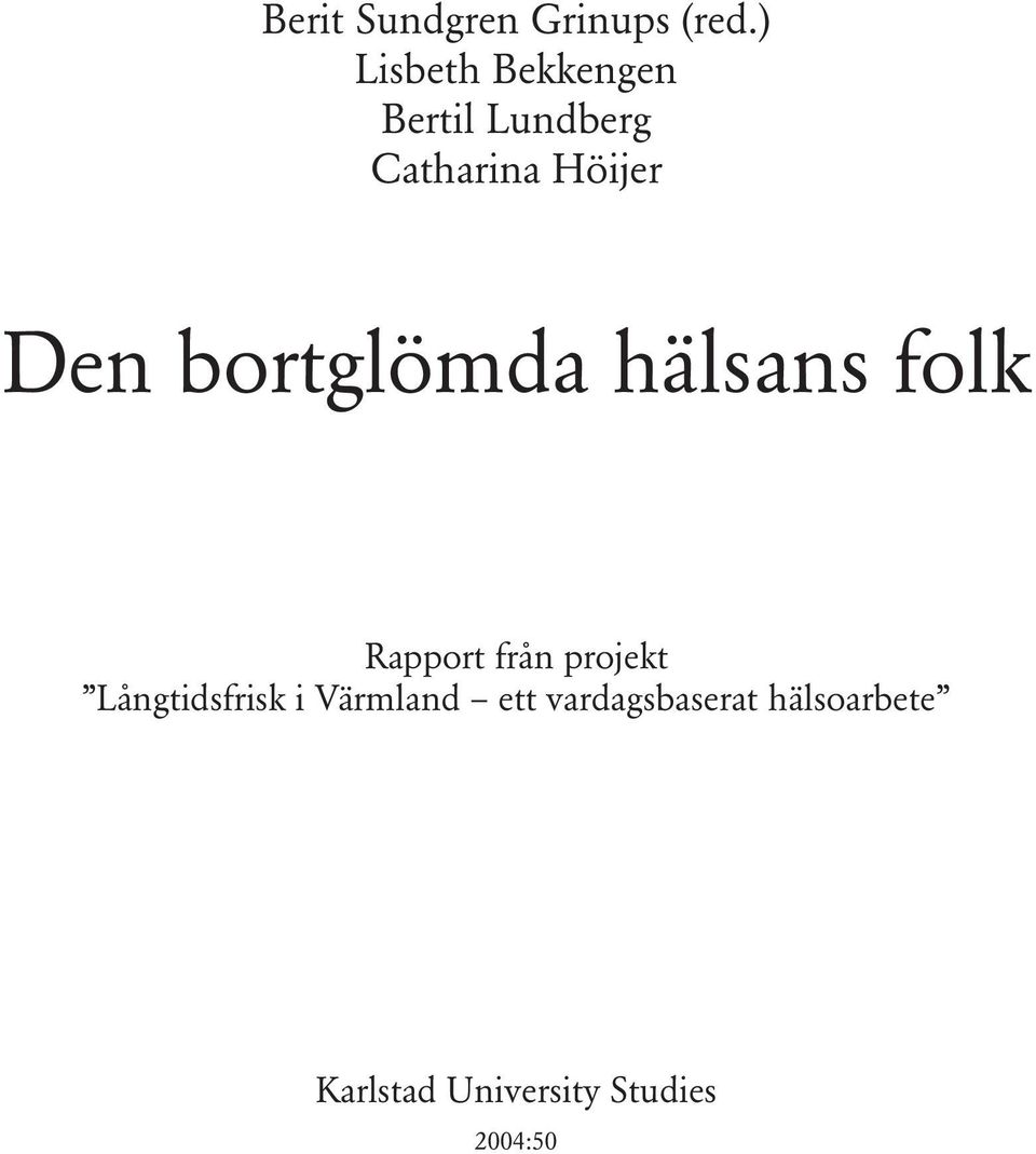 Den bortglömda hälsans folk Rapport från projekt