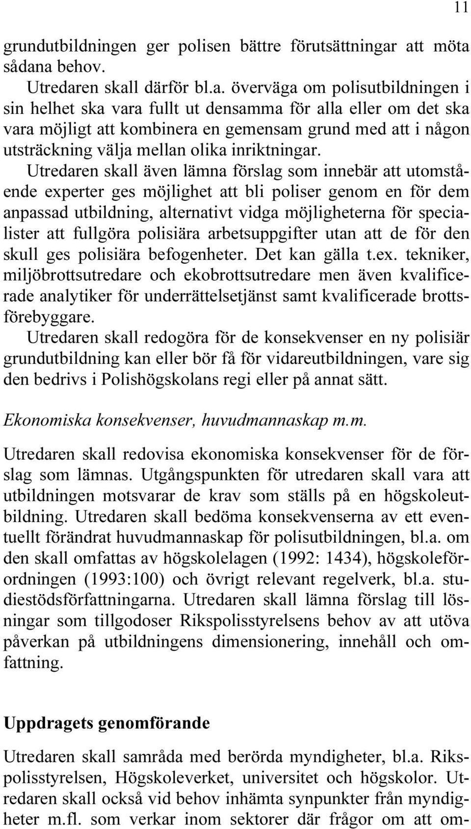 att i någon utsträckning välja mellan olika inriktningar.