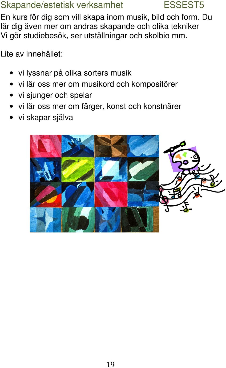 utställningar och skolbio mm.