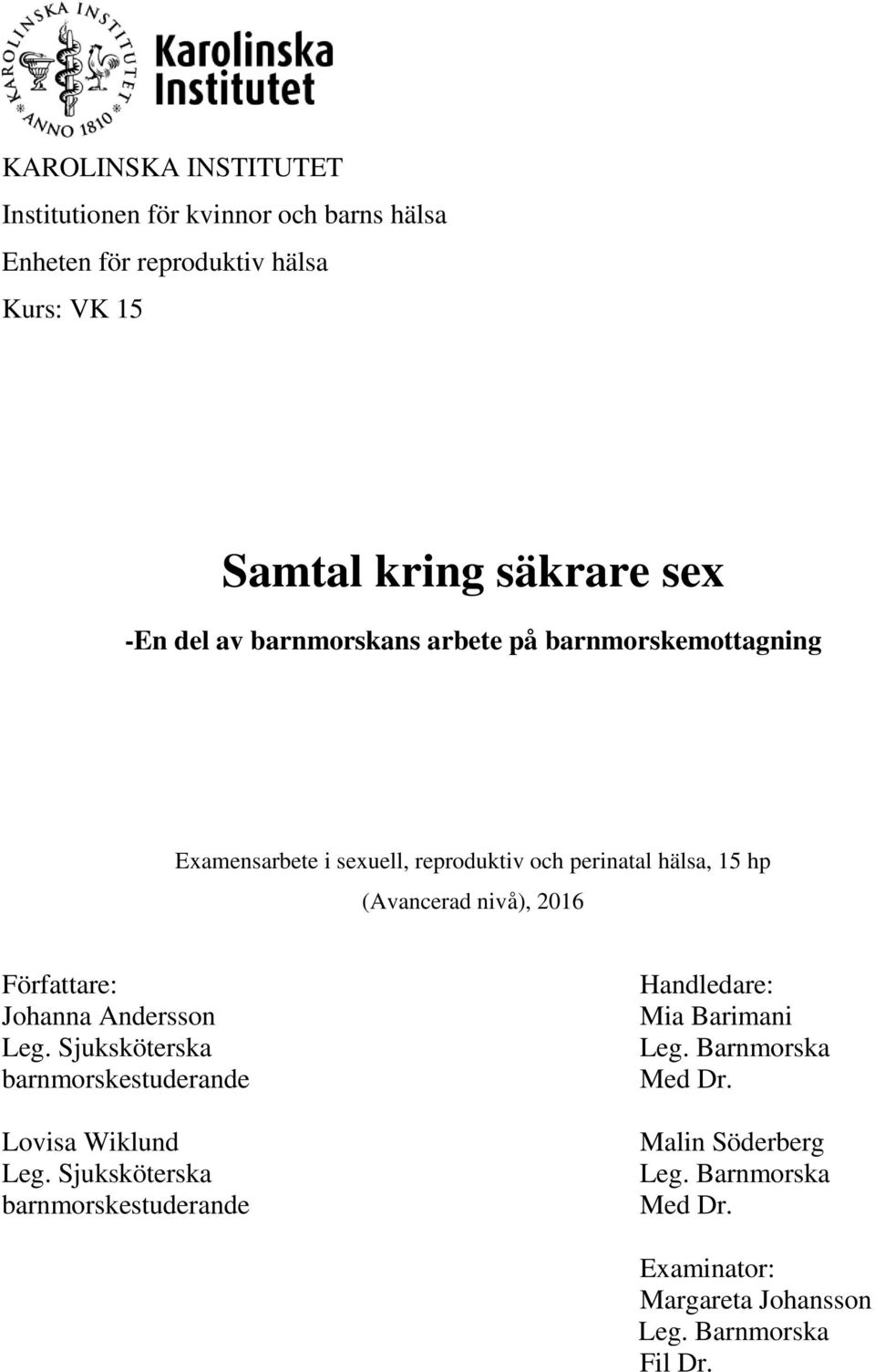 2016 Författare: Johanna Andersson Leg. Sjuksköterska barnmorskestuderande Lovisa Wiklund Leg.