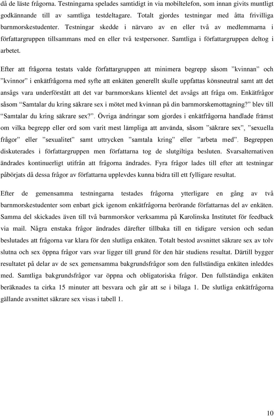 Samtliga i författargruppen deltog i arbetet.