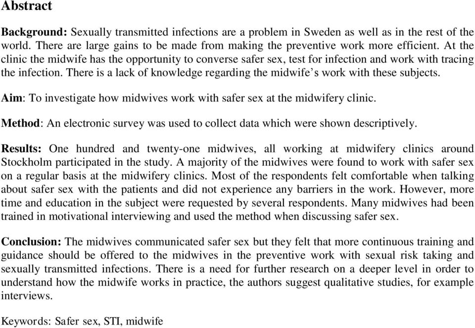 There is a lack of knowledge regarding the midwife s work with these subjects. Aim: To investigate how midwives work with safer sex at the midwifery clinic.