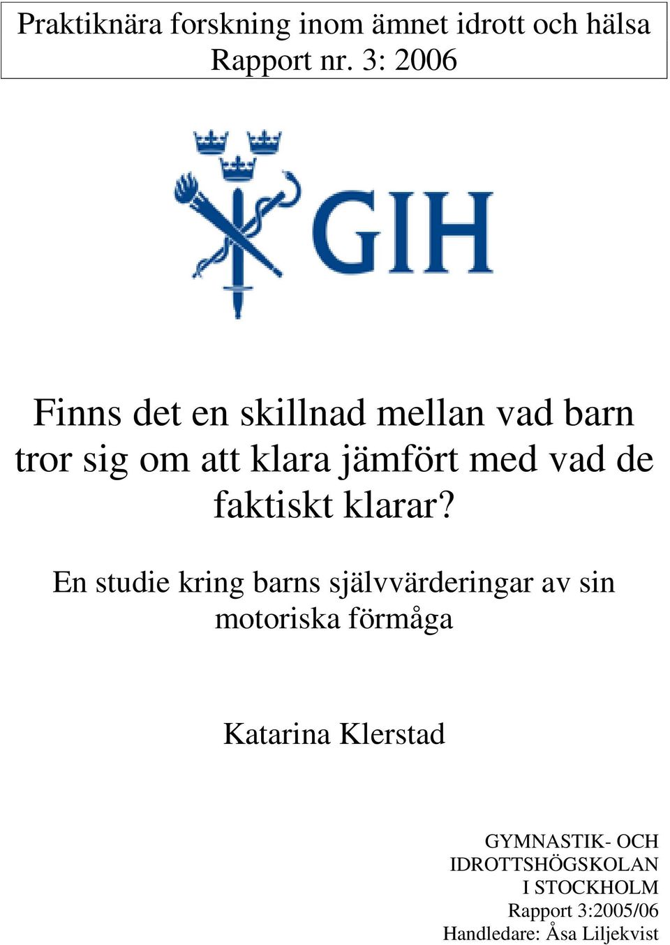 de faktiskt klarar?