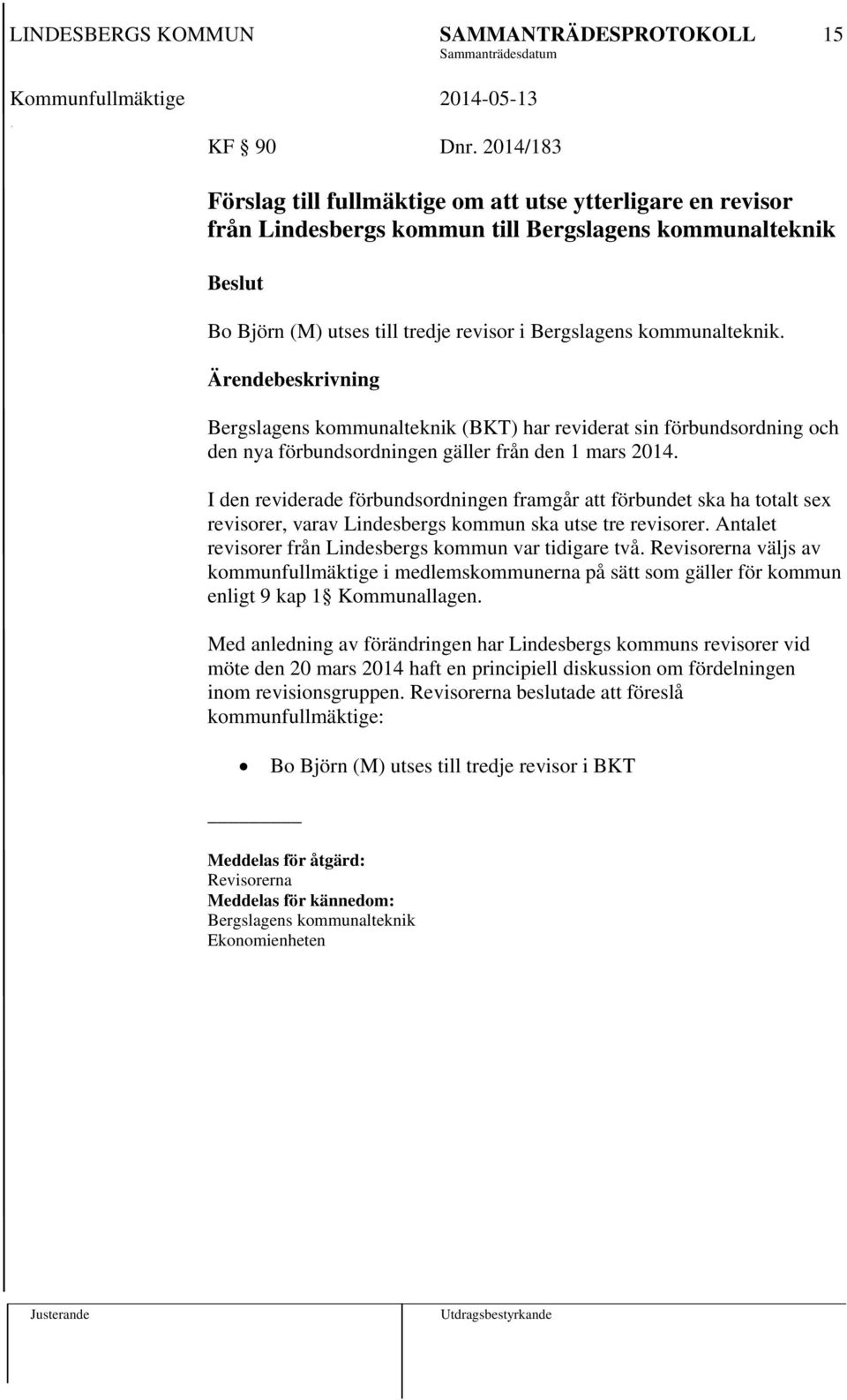 Bergslagens kommunalteknik (BKT) har reviderat sin förbundsordning och den nya förbundsordningen gäller från den 1 mars 2014.