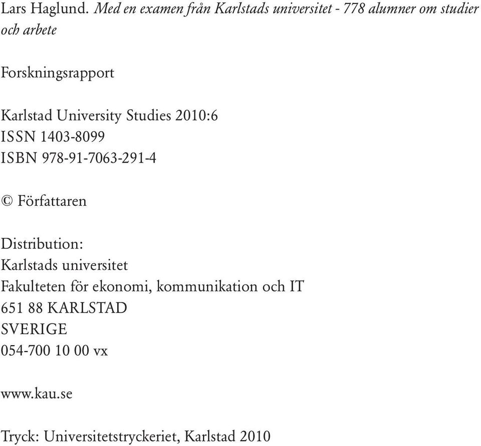 Forskningsrapport Karlstad University Studies 2010:6 ISSN 1403-8099 ISBN 978-91-7063-291-4
