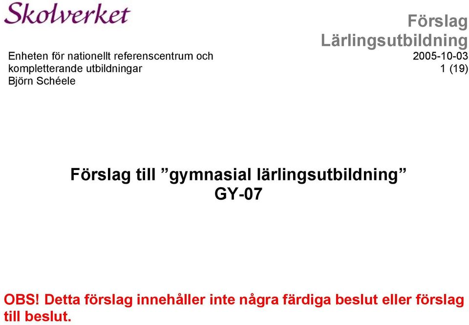 (19) till gymnasial lärlingsutbildning GY-07 OBS!