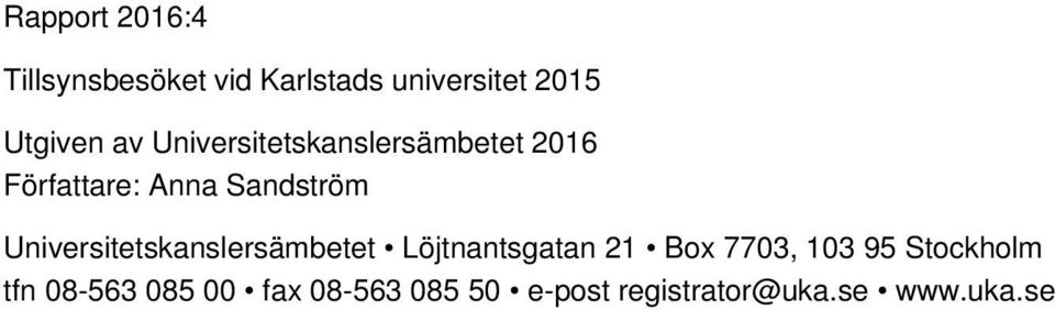 Universitetskanslersämbetet Löjtnantsgatan 21 Box 7703, 103 95